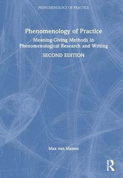 portada Phenomenology of Practice: Meaning-Giving Methods in Phenomenological Research and Writing (en Inglés)