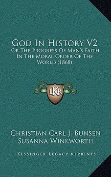 portada god in history v2: or the progress of man's faith in the moral order of the woror the progress of man's faith in the moral order of the w (en Inglés)