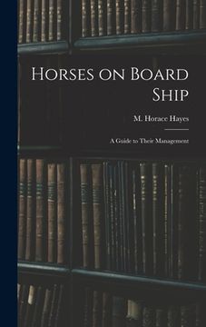portada Horses on Board Ship; A Guide to Their Management (en Inglés)