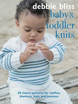 portada Baby and Toddler Knits: 20 Classic Patterns for Clothes, Blankets, Hats, and Bootees (en Inglés)
