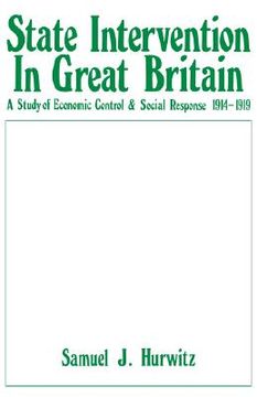 portada state intervention in great britain: a study of economic control and social response 1914-1919