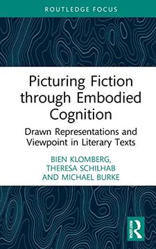 portada Picturing Fiction Through Embodied Cognition: Drawn Representations and Viewpoint in Literary Texts (Routledge Focus on Linguistics) 