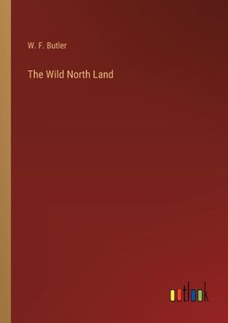 portada The Wild North Land (in English)