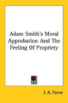 portada adam smith's moral approbation and the feeling of propriety (en Inglés)