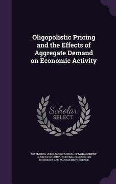 portada Oligopolistic Pricing and the Effects of Aggregate Demand on Economic Activity (in English)