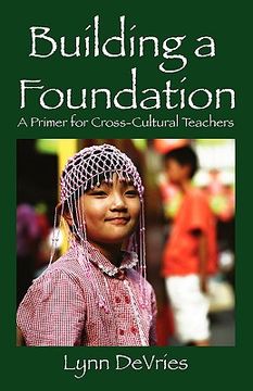 portada building a foundation: a primer for cross-cultural teachers (en Inglés)