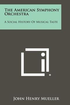 portada the american symphony orchestra: a social history of musical taste