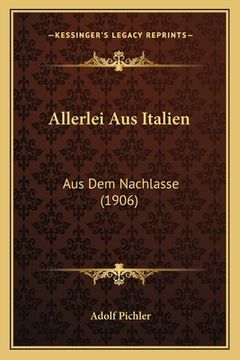 portada Allerlei Aus Italien: Aus Dem Nachlasse (1906) (in German)
