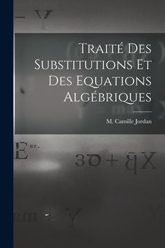 portada Traité des Substitutions et des Equations Algébriques (in French)