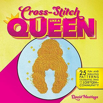 portada Cross-Stitch Like a Queen: 25 Fun and Fabulous Patterns Celebrating Drag and the Lgbtqia+ Community (in English)