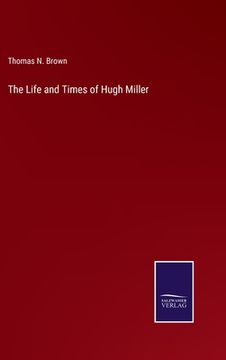 portada The Life and Times of Hugh Miller (en Inglés)