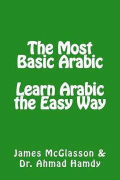 portada The Most Basic Arabic: Learn Arabic the Easy Way (en Inglés)