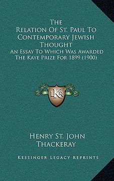 portada the relation of st. paul to contemporary jewish thought: an essay to which was awarded the kaye prize for 1899 (1900)