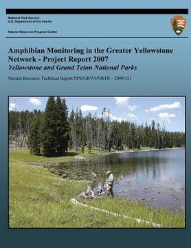 portada Amphibian Monitoring in the Greater Yellowstone Network - Project Report 2007: Grand Teton and Yellowstone National Parks (en Inglés)