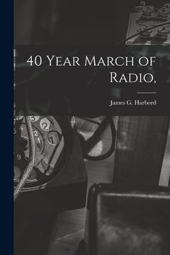portada 40 Year March of Radio, (in English)