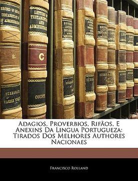 portada Adagios, Proverbios, Rifãos, E Anexins Da Lingua Portugueza: Tirados DOS Melhores Authores Nacionaes (en Portugués)
