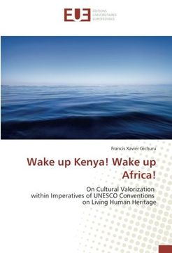 portada Wake up Kenya! Wake up Africa!: On Cultural Valorization within Imperatives of UNESCO Conventions on Living Human Heritage