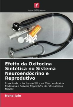 portada Efeito da Oxitocina Sintética no Sistema Neuroendócrino e Reprodutivo: Impacto da Oxitocina Sintética na Neuroendocrina, Endocrina e Sistema Reprodutor de Ratos Albinos Fêmeas