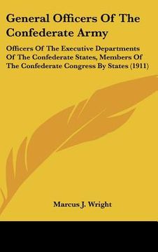 portada general officers of the confederate army: officers of the executive departments of the confederate states, members of the confederate congress by stat (en Inglés)