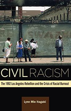 portada Civil Racism: The 1992 Los Angeles Rebellion and the Crisis of Racial Burnout