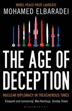 portada the age of deception: nuclear diplomacy in treacherous times. mohamed elbaradei (en Inglés)
