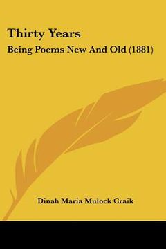 portada thirty years: being poems new and old (1881) (en Inglés)