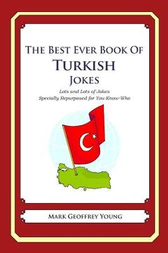 portada The Best Ever Book of Turkish Jokes: Lots and Lots of Jokes Specially Repurposed for You-Know-Who (en Inglés)