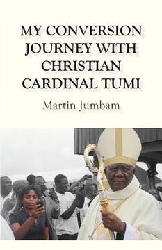 portada My Conversion Journey with Christian Cardinal Tumi (en Inglés)