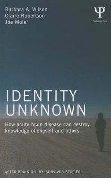 portada Identity Unknown: How Acute Brain Disease can Destroy Knowledge of Oneself and Others (After Brain Injury: Survivor Stories) (en Inglés)
