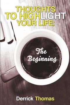 portada Thoughts To Highlight Your Life: The Beginning (en Inglés)