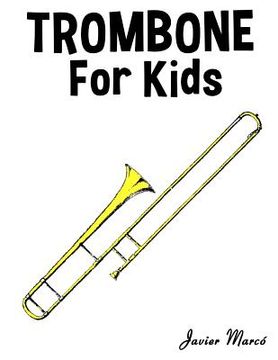 portada Trombone for Kids: Christmas Carols, Classical Music, Nursery Rhymes, Traditional & Folk Songs! (in English)