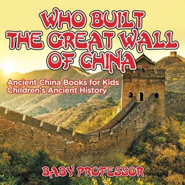 portada Who Built the Great Wall of China? Ancient China Books for Kids | Children's Ancient History (en Inglés)