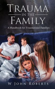 portada Trauma in the Family: A handbook for traumatized families (en Inglés)