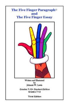 portada The Five Finger Paragraph(c) and The Five Finger Essay: Grades 7-12 Student Edition: Grades 7-12 Student Edition (en Inglés)