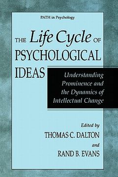 portada the life cycle of psychological ideas: understanding prominence and the dynamics of intellectual change (en Inglés)