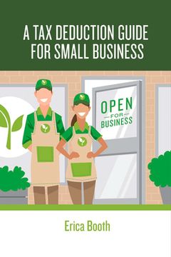portada A Tax Deduction Guide for Small Business: Volume 1 (en Inglés)