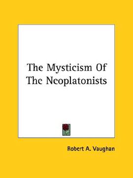 portada the mysticism of the neoplatonists (en Inglés)