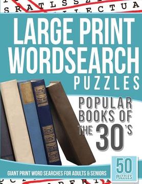 portada Large Print Wordsearches Puzzles Popular Books of the 30s: Giant Print Word Searches for Adults & Seniors (en Inglés)