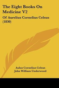 portada the eight books on medicine v2: of aurelius cornelius celsus (1830) (in English)