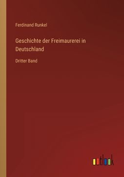 portada Geschichte der Freimaurerei in Deutschland: Dritter Band (en Alemán)