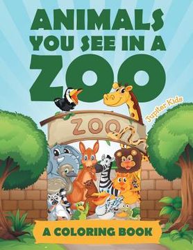 portada Animals You See in a Zoo (A Coloring Book) (in English)