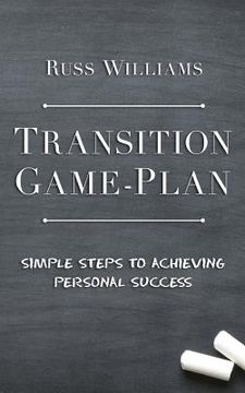 portada Transition Game-Plan: Simple Steps To Achieving Personal Success (en Inglés)