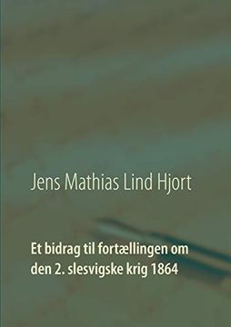 portada Et Bidrag til Fortællingen om den 2. Slesvigske Krig 1864 (en Danés)