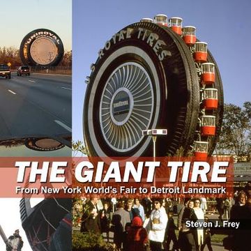 portada The Giant Tire: From New York World's Fair to Detroit Landmark (en Inglés)