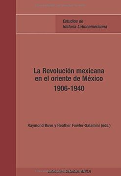 portada La Revolución Mexicana en el Oriente de México 1906-1940 (Estudios Ahila de Historia Latinoamericana)