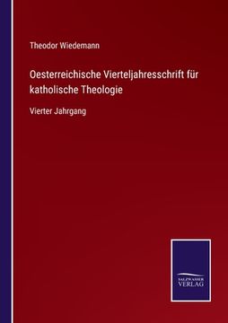 portada Oesterreichische Vierteljahresschrift für katholische Theologie: Vierter Jahrgang (en Alemán)