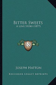portada bitter sweets: a love story (1877) (en Inglés)