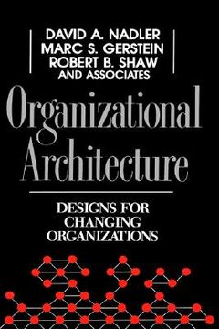 portada organizational architecture: designs for changing organizations