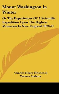 portada mount washington in winter: or the experiences of a scientific expedition upon the highest mountain in new england 1870-71 (en Inglés)