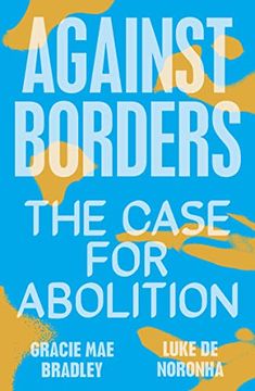 portada Against Borders: The Case for Abolition (en Inglés)